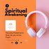 The Path to Spiritual Awakening: Masters Spiritual Awareness