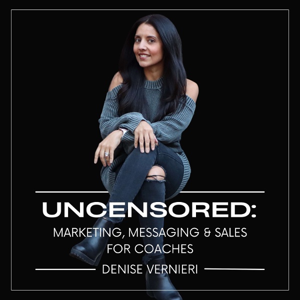 Artwork for UNCENSORED: Marketing, Messaging & Sales For Coaches