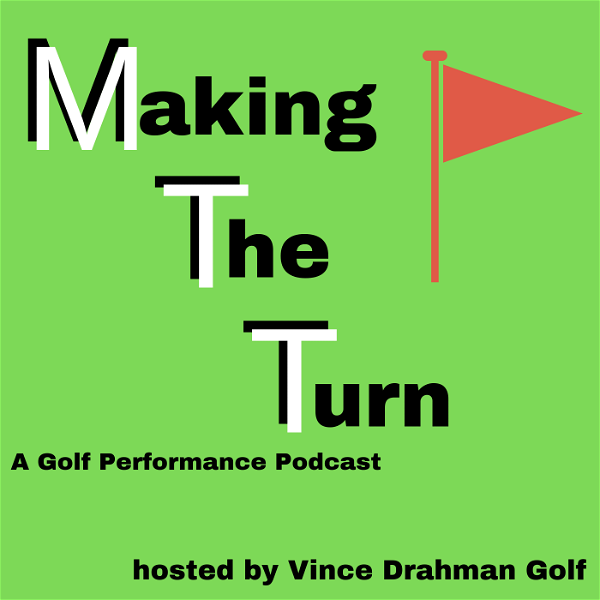 Artwork for Making The Turn: A Golf Performance Podcast