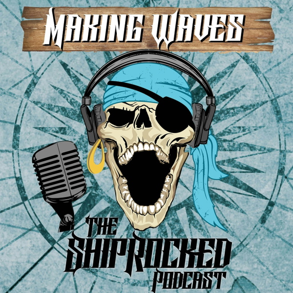 Artwork for Making Waves, The ShipRocked Podcast