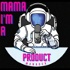 Mama, I'm a Product Manager