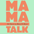 Mama-Talk - Von Mamas für Mamas