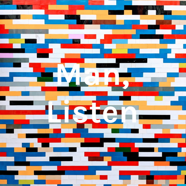 Artwork for Man, Listen