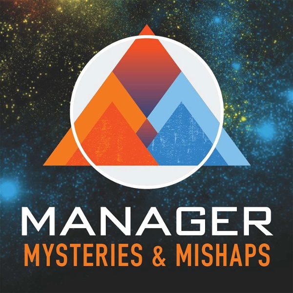 Artwork for Manager Mysteries and Mishaps: How to Be a Great Manager