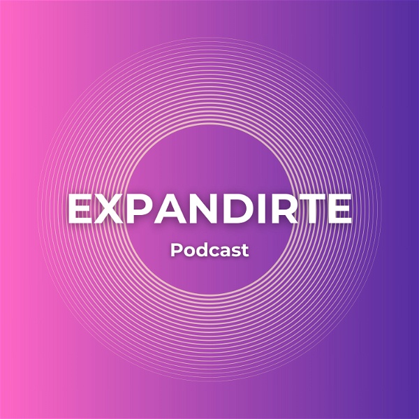 Artwork for EXPANDIRTE Podcast by Gabriela Mina