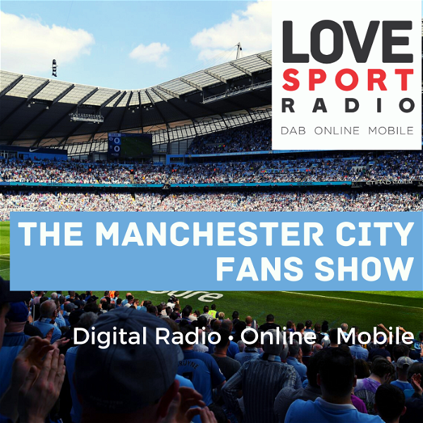 Artwork for Manchester City Fans Show on Love Sport