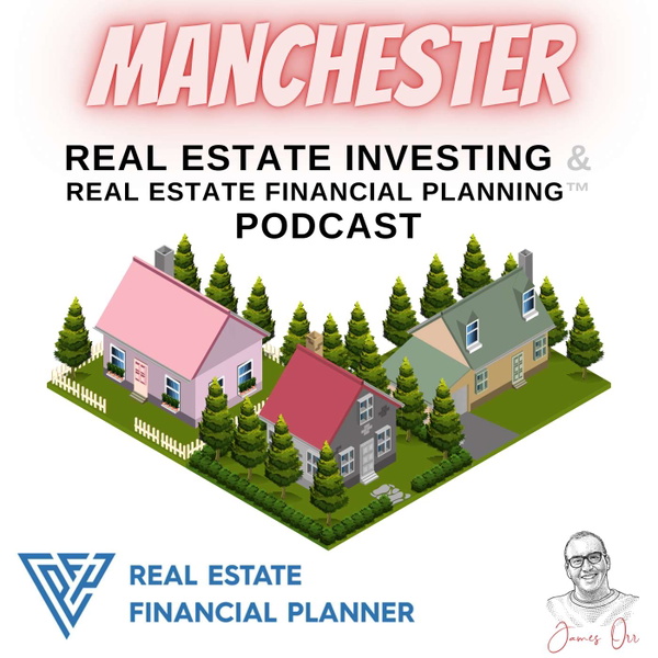 Artwork for Manchester Real Estate Investing & Real Estate Financial Planning™ Podcast