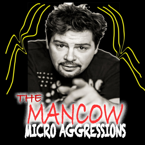 Artwork for Mancow's Microaggressions