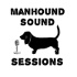 ManHound Sound Sessions