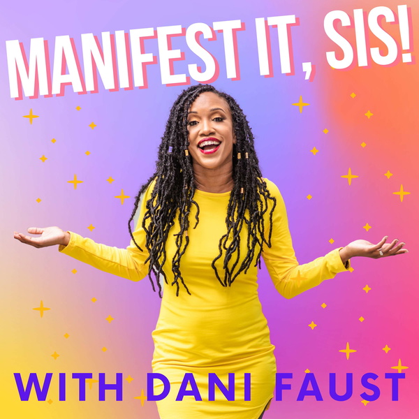 Artwork for Manifest It, Sis! with Dani Faust