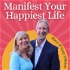 Manifest Your Happiest Life - Manifestation and Expanded Consciousness for Your Spiritual Journey