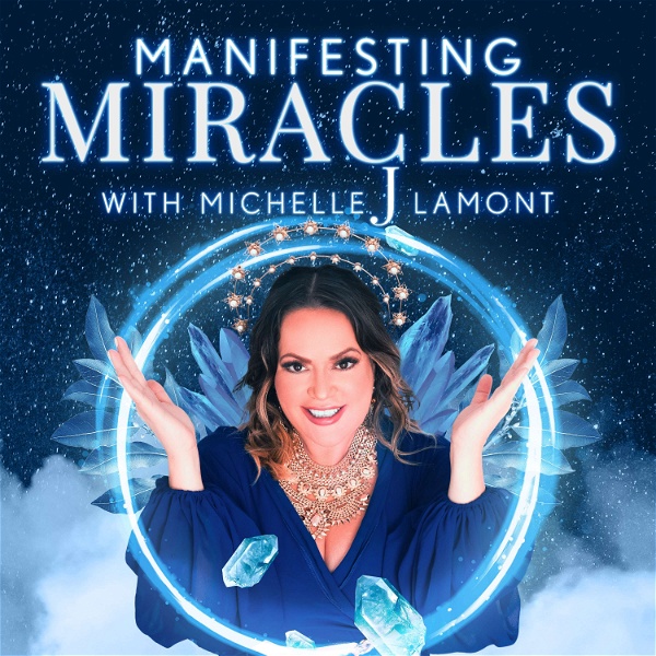 Artwork for Manifesting Miracles With Michelle J. Lamont