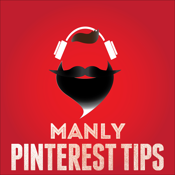 Artwork for Manly Pinterest Tips Podcast