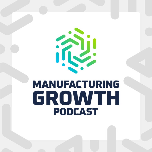 Artwork for Manufacturing Growth Podcast