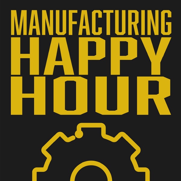 Artwork for Manufacturing Happy Hour