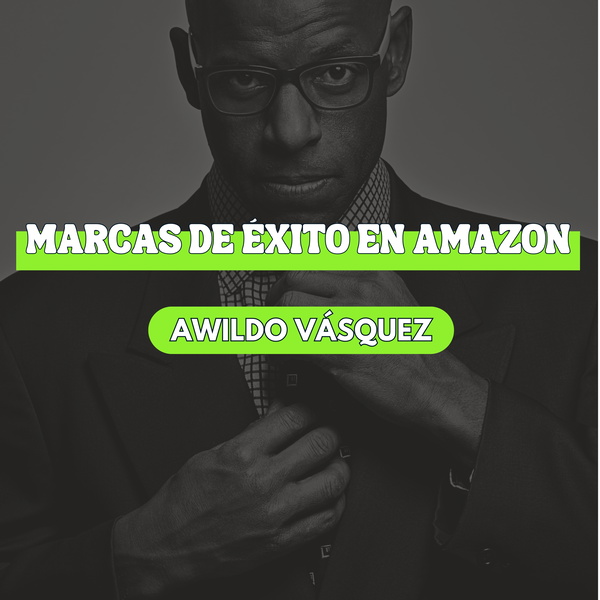 Artwork for Marcas de Éxito en Amazon con Awildo Vásquez