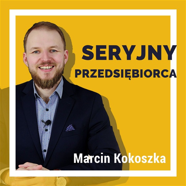 Artwork for Marcin Kokoszka Seryjny Przedsiębiorca