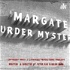 Margate Murder Mystery