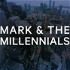 Mark and the Millennials
