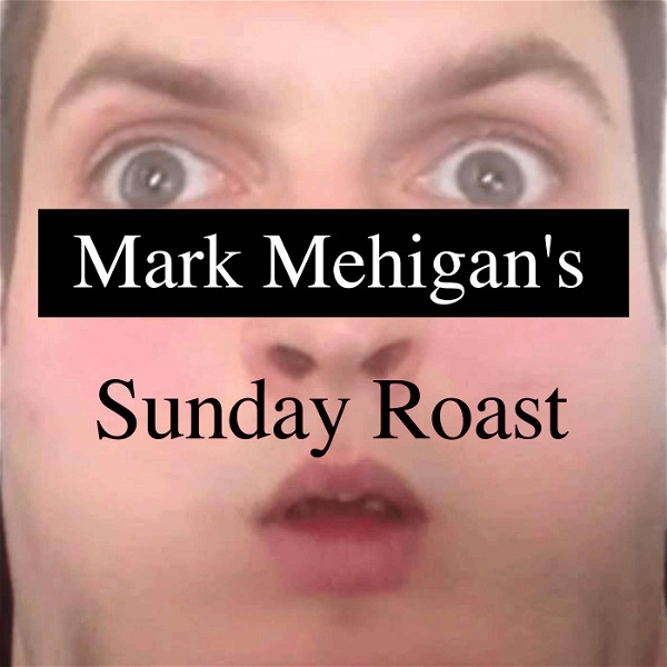 Artwork for Mark Mehigan's Sunday Roast