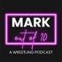 Mark Out Of 10 - A Wrestling Podcast