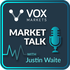 Market Talk with Justin Waite