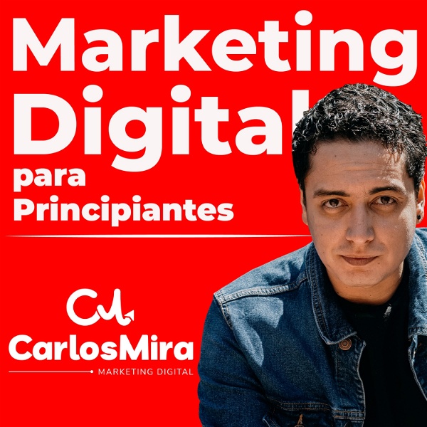 Artwork for Marketing Digital para Principiantes con Carlos Mira