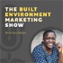 The Built Environment Marketing Show