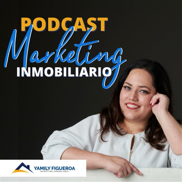 Artwork for Marketing Inmobiliario con Yamily Figueroa Podcast