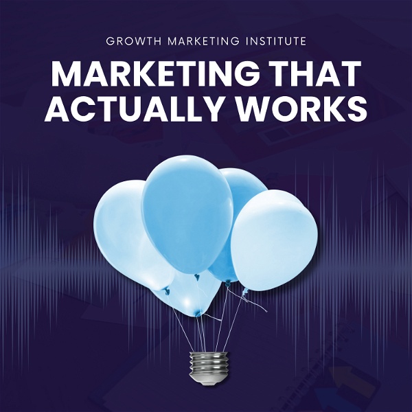 Artwork for Marketing That Actually Works