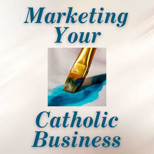 Artwork for Marketing Your Catholic Business