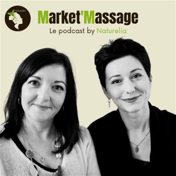 Artwork for Market'Massage, Le podcast by Naturelia