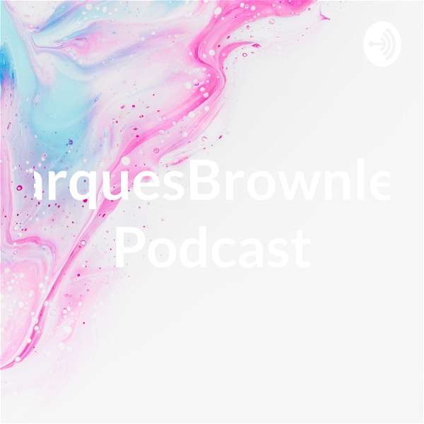 Artwork for Marques Brownleeb Podcast