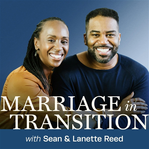 Artwork for Marriage in Transition with Sean & Lanette Reed