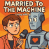 Married to the Machine: Living with AI