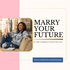 Marry Your Future with Christina Armstrong