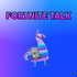 Fortnite Talk