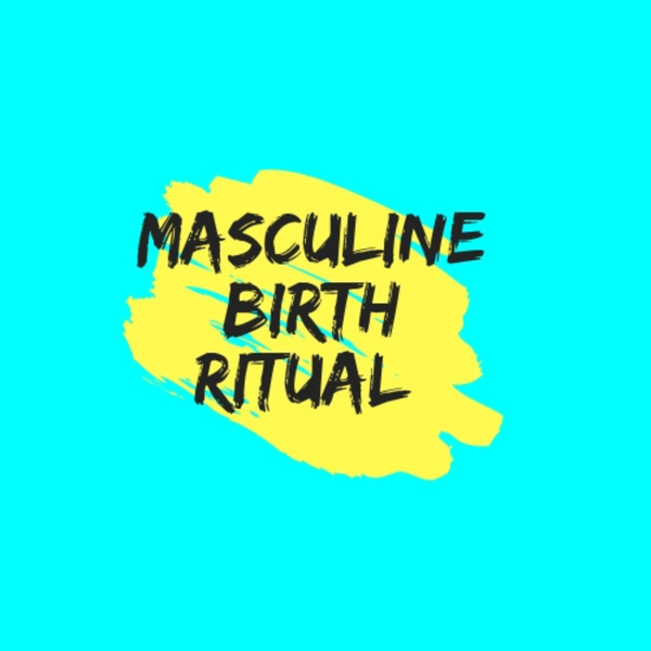 Artwork for Masculine Birth Ritual