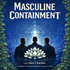 Masculine Containment
