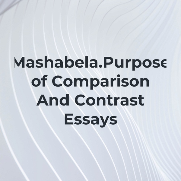 Artwork for Mashabela.Purpose of Comparison And Contrast Essays