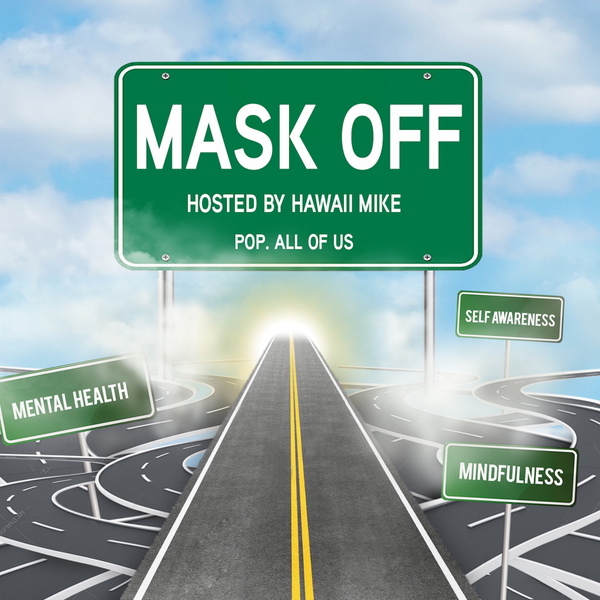 Artwork for Mask Off with Hawaii Mike: The intersection of life, mental health and Hip-Hop culture.