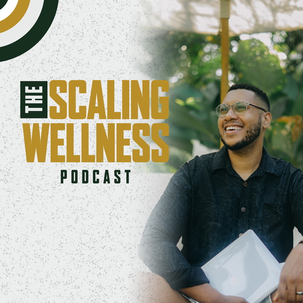 Artwork for The Scaling Wellness Podcast: Scale Your Massage Business