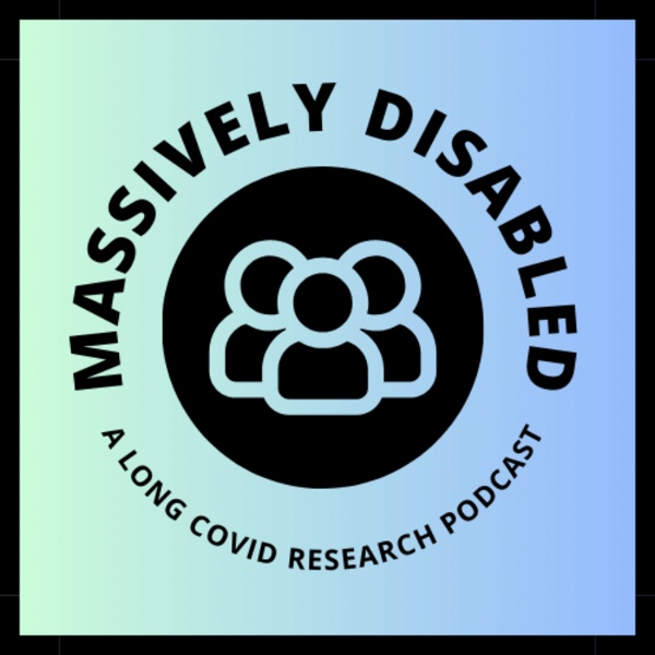Artwork for Massively Disabled: A Long COVID Research Podcast