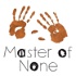 Master of None- Adventures in a Hands-on Life