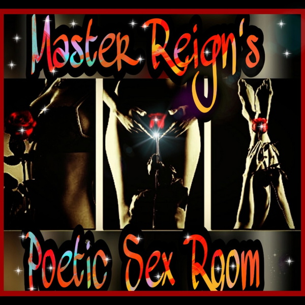 Artwork for Master Reign's Poetic Sex Room