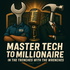 Master Tech to Millionaire