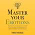 Master Your Emotions by Thibaut Meurisse, Book Summary, Podcast