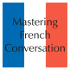 Mastering French Conversation by Dr. Brians Languages