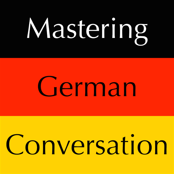 Artwork for Mastering German Conversation by Dr. Brians Languages