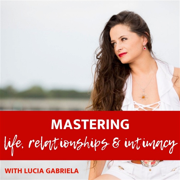 Artwork for Mastering Life, Relationships and Intimacy